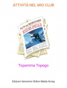 Topemma Topego - ATTIVIT&Agrave; NEL MIO CLUB