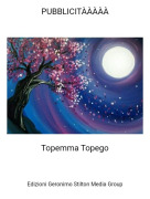 Topemma Topego - PUBBLICIT&Agrave;&Agrave;&Agrave;&Agrave;&Agrave;