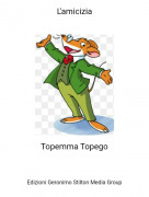 Topemma Topego - L'amicizia