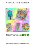 Topemma Topego🤑🤑🤑 - VI VOLEVO FARE VEDERE 6