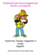 Topemma Topego: leggetelo vi pregoleggete - Pubblicit&agrave; (per favore leggete per favore vi scongiuro)