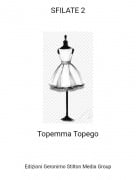 Topemma Topego - SFILATE 2