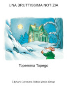Topemma Topego - UNA BRUTTISSIMA NOTIZIA