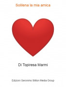 Di Topiresa Marmi - Solilena la mia amica