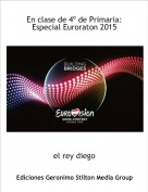 el rey diego - En clase de 4&ordm; de Primaria: Especial Euroraton 2015
