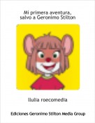 llulia roecomedia - Mi primera aventura,salvo a Geronimo Stilton