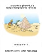 topina-ary <3 - Tra faraoni e piramidi,c'&egrave; sempre tempo per la famiglia