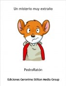 PedroRat&oacute;n - Un misterio muy extra&ntilde;o