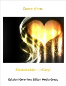 EledolceAle---->Caty! - Cuore d'oro.