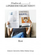 Rosi - &iexcl;Vuelve el..............! &iexcl;&iexcl;&iexcl;PERIODICOELMUNDO!!!