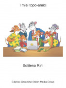 Solilena Rini - I miei topo-amici