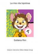 Solilena Rini - La mia vita topolosa