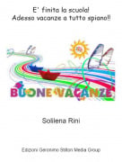 Solilena Rini - E' finita la scuola!Adesso vacanze a tutto spiano!!