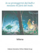 Milena - Io so proteggermi dai bulli e nessuno mi far&agrave; del male.