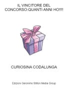 CURIOSINA CODALUNGA - IL VINCITORE DEL CONCORSO:QUANTI ANNI HO!!!!