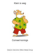 Corneel konings - Klem is weg