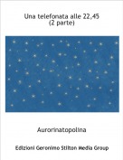 Aurorinatopolina - Una telefonata alle 22,45(2 parte)