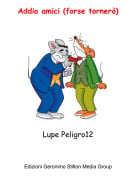 Lupe Peligro12 - Addio amici (forse torner&ograve;)
