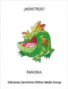 RANUSKA - &iquest;MONSTRUO?