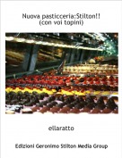 ellaratto - Nuova pasticceria:Stilton!!(con voi topini)