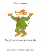 Fangirl lovebooks and animals - Sono tornata!
