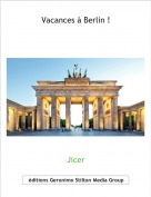 Jicer - Vacances &agrave; Berlin !
