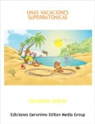 Geronimo stilton - UNAS VACACIONES SUPERRATONICAS