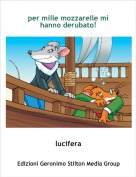 lucifera - per mille mozzarelle mi hanno derubato!