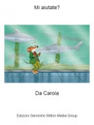 Da Carola - Mi aiutate?