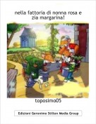 toposimo05 - nella fattoria di nonna rosa e zia margarina!