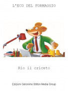Rio il criceto - L'ECO DEL FORMAGGIO