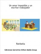 Ratibella - Un amor imposible y un escritor trabajador