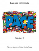 Topgio12 - La pace nel mondo