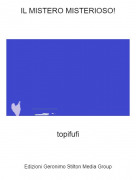 topifufi - IL MISTERO MISTERIOSO!