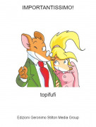 topifufi - IMPORTANTISSIMO!