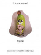 topifufi - Le mie scuse!