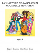 topifufi - LA VINCITRICE DELLA SFILATA DI MODA DELLE TEASISTER!