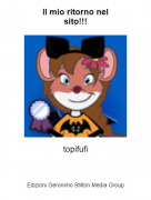 topifufi - Il mio ritorno nelsito!!!