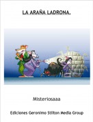Misteriosaaa - LA ARA&Ntilde;A LADRONA.
