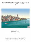 tommy topo - lo straordinario viaggio di gigi parte 2