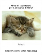 Fiffi:-) - Kima e i suoi fratelliper il concorso di MaryF