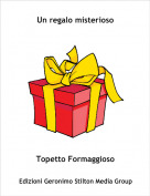 Topetto Formaggioso - Un regalo misterioso