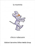 chicco rubacuore - la mummia