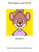 Emmi12 - Tanti auguri Lucy!!!🎉🎉