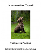 Topita crea Piantine - La mia sorellina: Topo-Gi