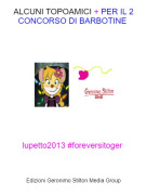 lupetto2013 #foreversitoger - ALCUNI TOPOAMICI + PER IL 2 CONCORSO DI BARBOTINE
