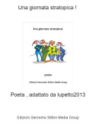Poeta , adattato da lupetto2013 - Una giornata stratopica !