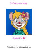 Lupetto2013 💕 - Per Scamorzina Topina