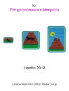 lupetta 2013 - Io Per geronimaura e kleopatra