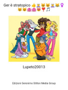 Lupeto20013 - Ger &egrave; stratopico 👍🧝&zwj;♀️😺😺🧝&zwj;♀️😹♀️😺😺🏩🏩😻❣️🎵